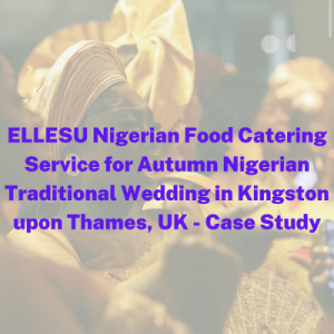 ELLESU Nigerian Food Catering Service for Autumn Nigerian Traditional Wedding in Kingston upon Thames, UK - Case Study (1) small